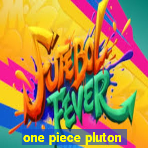 one piece pluton